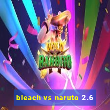 bleach vs naruto 2.6